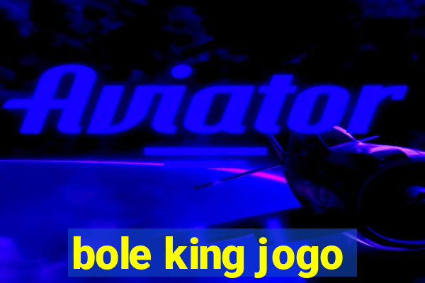 bole king jogo